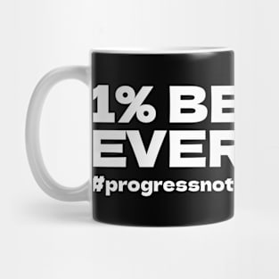 1% Better Every Day Mug